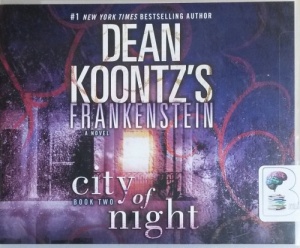 Frankenstein - Book Two City of Night written by Dean Koontz performed by Christopher Lane on CD (Unabridged)